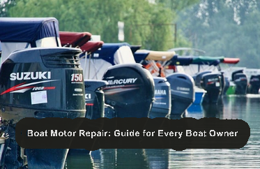 Boat Motor Repair Guide for Every Boat Owner