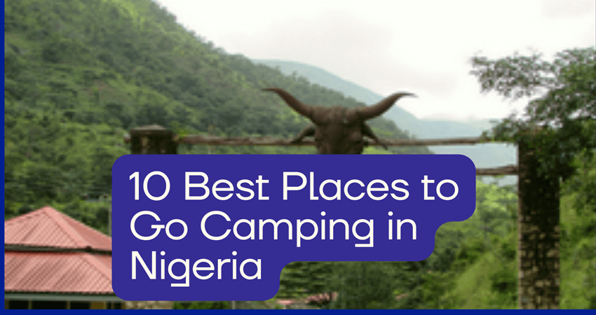 10 Best Places to Go Camping in Nigeria