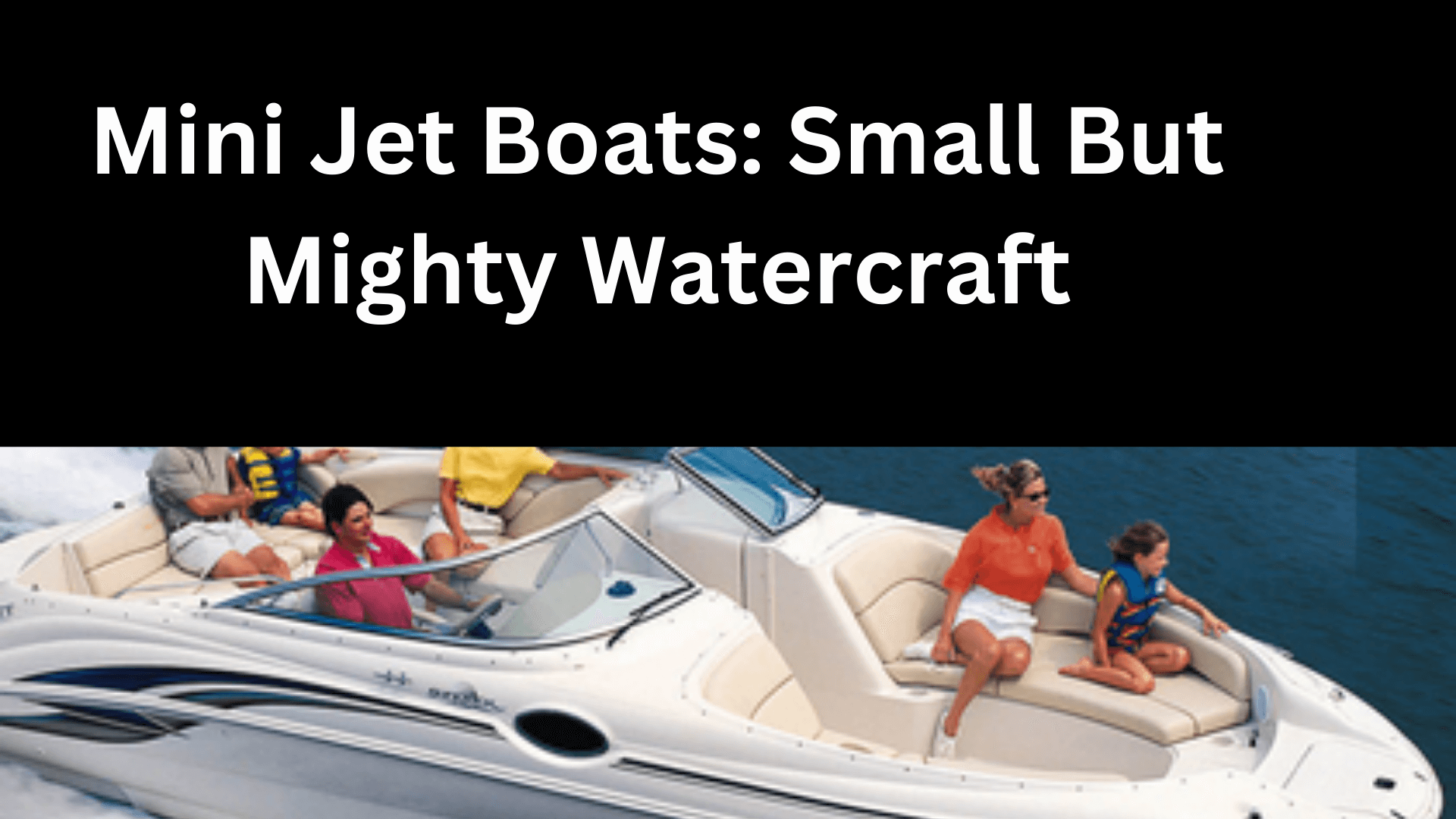 Mini Jet Boats: Small But Mighty Watercraft